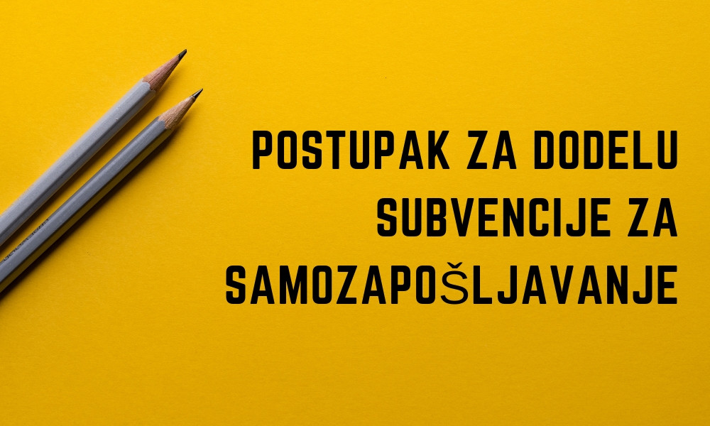 Subvencija za samozapošljavanje i postupak za dodelu - korak po korak